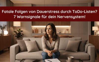 Fatale Folgen mit Dauerstress durch ToDo-Listen-Falle? 7 Warnsignale für dein Nervensystem!
