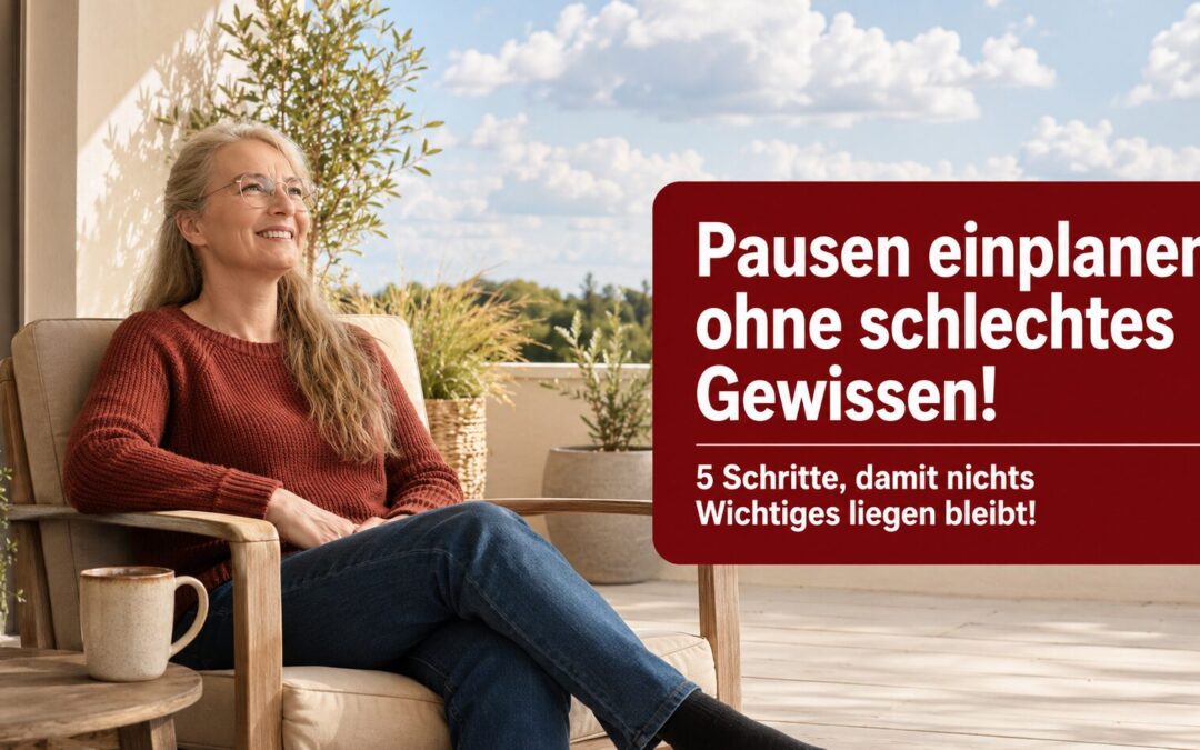 Pausen einplanen ohne schlechtes Gewissen!