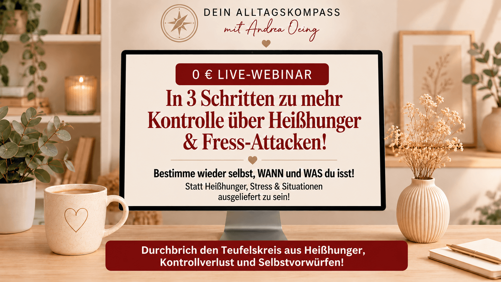 Mock up Heißhunger Webinar 16zu9 0 Euro Live Webinar Dein Alltagskompass mit Andrea Oeing
